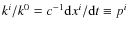 $k^{i}/k^{0}=c^{-1}{\rm d}x^{i}/{\rm d}t\equiv p^{i}$