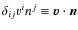 $\delta_{ij}v^{i}n^{j} \equiv\vec{v}\cdot\vec{n}$