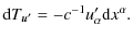 $\displaystyle {\rm d}T_{\vec{u'}}=-c^{-1}u'_{\alpha}{\rm d}x^{\alpha}.$