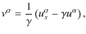$\displaystyle \nu^{\alpha}=\frac{1}{\gamma}\left(u_{s}^{\alpha}-\gamma u^{\alpha}\right),$