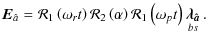 $\displaystyle {\vec E_{\hat{a}}}=\mathcal{R}_{1}\left(\omega_{r}t\right)\mathca...
...cal{R}_{1}\left(\omega_{p}t\right)\mathop{\vec{\lambda_{\hat{a}}}}\limits_{bs}.$