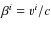$\beta^{i}=v^{i}/c$