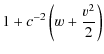 $\displaystyle 1+c^{-2}\left(w+\frac{v^{2}}{2}\right)$