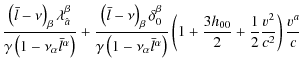 $\displaystyle \frac{\left(\bar{l}-\nu\right)_{\beta}\lambda_{\hat{a}}^{\beta}}{...
...\left(1+\frac{3h_{00}}{2}+\frac{1}{2}\frac{v^{2}}{c^{2}}\right) \frac{v^{a}}{c}$
