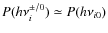 $P(h\nu_i^{\pm /0})\simeq P(h\nu_{i0})$