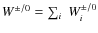 $W^{\pm /0} = \sum_{i} \; W^{\pm /0}_{i}$