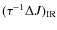 $(\tau^{-1} \Delta J)_{\rm IR}$