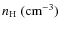$n_{\rm H} \; (\rm {cm}^{-3})$