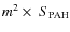 $m^2\times~ S_{\rm PAH}$