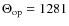 $\Theta_{\rm op} = 1281$