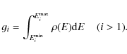 \begin{displaymath}g_{i} = \int_{E^{\rm min}_{i}}^{E^{\rm max}_{i}} \rho(E) {\rm d}E \;\;\;\; {(i} > 1\rm {)} .
\end{displaymath}