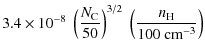 $\displaystyle 3.4 \times 10^{-8} \; \left(\frac{N_{\rm C}}{50}\right)^{3/2} \; \left(\frac{n_{\rm H}}{100 \ \rm {cm}^{-3}}\right)$