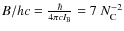$B/hc = \frac{\hbar}{4\pi cI_{\rm B}} = 7 \ N_{\rm C}^{-2}$