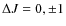 $\Delta J = 0, \pm 1$