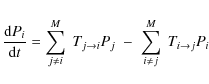 \begin{displaymath}\frac{{\rm d}P_{i}}{{\rm d}t} = \sum_{j \ne i}^{M} \; T_{j \r...
...i}P_{j} \; - \; \sum_{i \ne j}^{M} \; T_{i \rightarrow j}P_{i}
\end{displaymath}