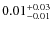 $\rm0.01^{+0.03}_{-0.01}$