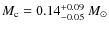 $M_{\rm c}=0.14_{-0.05}^{+0.09}~M_{\odot}$
