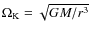 $\Omega_{\rm K} = \sqrt{GM/r^{3}}$