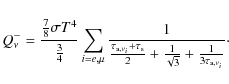 \begin{displaymath}Q^{-}_{\nu} = { {7 \over 8} \sigma T^{4} \over
{3 \over 4}} ...
... {1 \over \sqrt 3} +
{1 \over 3\tau_{{\rm a}, \nu_{i}}}}\cdot
\end{displaymath}