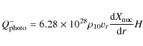 \begin{displaymath}Q^{-}_{\rm photo} = 6.28 \times 10^{28} \rho_{10} v_{r} {{\rm d}X_{\rm nuc} \over {\rm d}r} H
\end{displaymath}