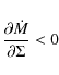 \begin{displaymath}{\partial{\dot M} \over \partial{\Sigma}} < 0
\end{displaymath}