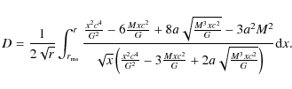 \begin{displaymath}D = {1 \over 2 \sqrt{r} } \int^{r}_{r_{\rm ms}} {{x^{2}c^{4} ...
...^{2} \over G} +2a\sqrt{M^{3}x c^{2} \over G}\right)} {\rm d}x.
\end{displaymath}