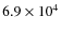 $6.9 \times 10^4$