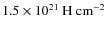 $\rm 1.5\times
10^{21}~H~cm^{-2}$