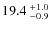 $19.4~^{\rm +1.0}_{-0.9}$