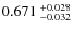 $0.671~^{\rm +0.028}_{-0.032}$