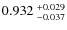 $0.932~^{\rm +0.029}_{-0.037}$