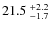 $21.5~^{\rm +2.2}_{-1.7}$