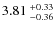 $3.81~^{\rm +0.33}_{-0.36}$