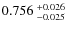 $0.756~^{\rm +0.026}_{-0.025}$