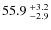 $55.9~^{\rm +3.2}_{-2.9}$