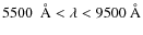 $5500~~\AA < \lambda < 9500~\AA$