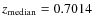 $z_{\rm median}={\sc 0.7014}$
