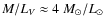 $M/L_V\approx 4~ M_\odot/L_\odot$