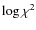 $\log \chi^2$