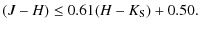 $\displaystyle (J-H) \leq 0.61 (H-K_{\rm S})+0.50.$