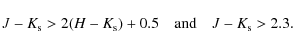 \begin{displaymath}J-K_{\rm s}> 2(H-K_{\rm s})+0.5 \quad {\rm and}\quad J-K_{\rm s}>2.3. \end{displaymath}