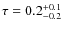 $\tau=0.2^{+0.1}_{-0.2}$
