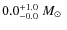$0.0^{+1.0}_{-0.0}~M_\odot~$