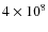 $4\times10^8$