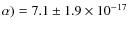 $\alpha)=7.1\pm1.9\times 10^{-17}$