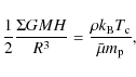 \begin{displaymath}
\frac{1}{2}\frac{\Sigma G M H}{R^{3}} = \frac{\rho k_{{\rm B}}T_{{\rm c}}}{\bar{\mu}m_{{\rm p}}},
\end{displaymath}