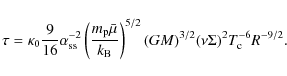 \begin{displaymath}
\tau = \kappa_{{\rm0}}\frac{9}{16}\alpha_{{\rm ss}}^{-2}
\...
...right)^{5/2}
(GM)^{3/2}(\nu\Sigma)^{2}T_{\rm c}^{-6}R^{-9/2}.
\end{displaymath}