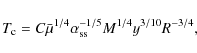 \begin{displaymath}
T_{{\rm c}}= C\bar{\mu}^{1/4}\alpha_{{\rm ss}}^{-1/5}M^{1/4}
y^{3/10}R^{-3/4},
\end{displaymath}