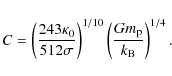 \begin{displaymath}
C=\left(\frac{243\kappa_{{\rm0}}}{512\sigma} \right)^{1/10}
\left(\frac{Gm_{\rm p}}{k_{\rm B}}\right)^{1/4}.
\end{displaymath}