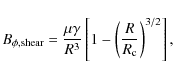 \begin{displaymath}
B_{\phi,{\rm shear}} = \frac{\mu\gamma}{R^{3}}
\left[1- \left(\frac{R}{R_{{\rm c}}}\right)^{3/2}\right],
\end{displaymath}